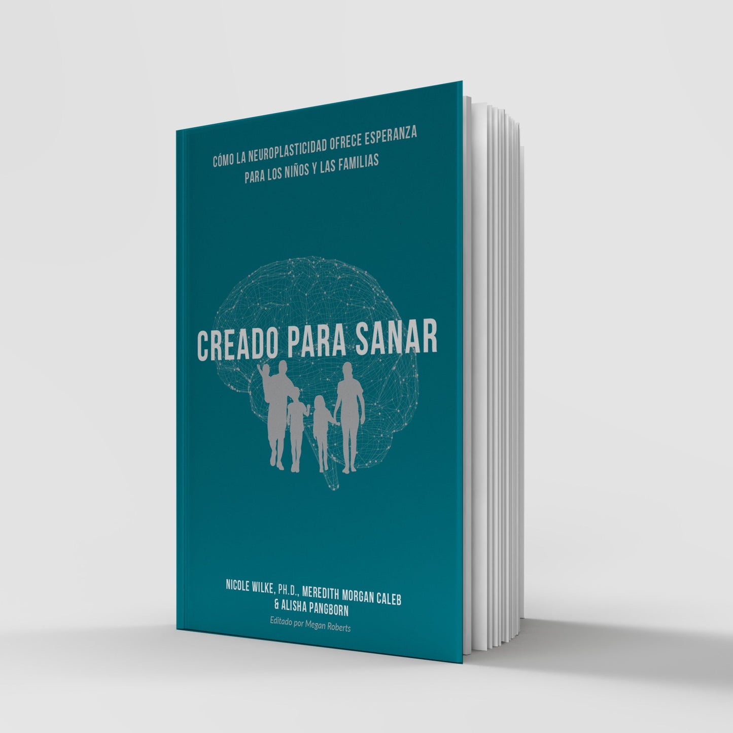 Creado Para Sanar: Cómo La Neuroplasticidad Ofrece Esperanza para Los Niños y Las Familias