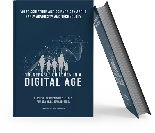 Vulnerable Children in a Digital Age: What Scripture and Science Say about Early Adversity and Technology